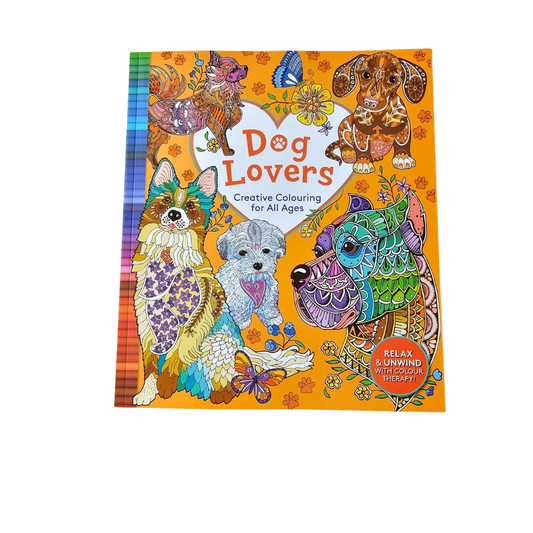 Dog Lovers Creative Colouring for all ages 3 and over Relax and unwind with colour therapy